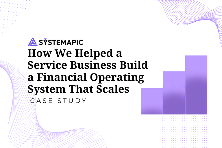 How We Helped a Service Business Build a Financial Operating System That Scales
