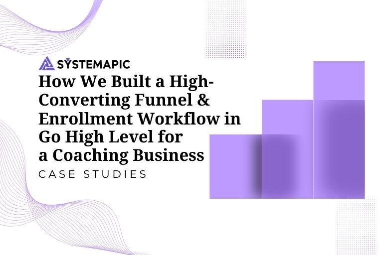How We Built a High-Converting Funnel and Enrollment Workflow in Go High Level for a Coaching Business