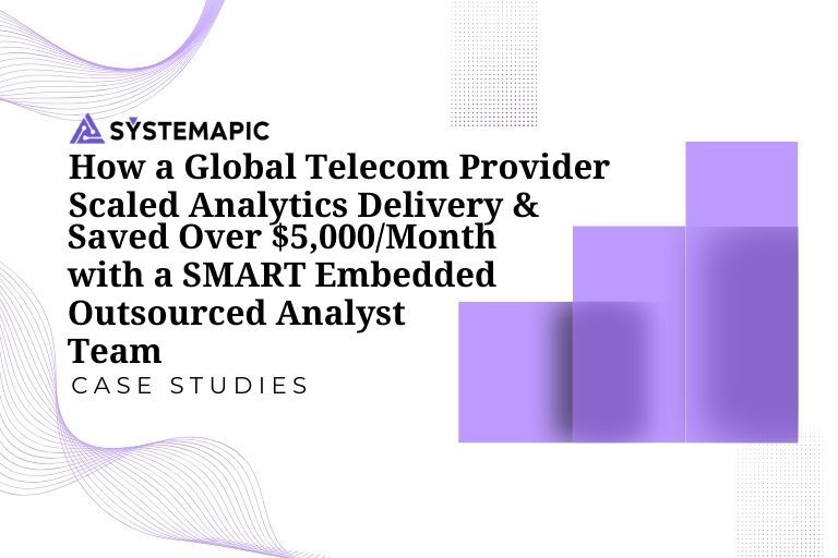 How a Global Telecom Provider Scaled Analytics Delivery and Saved Over $5,000/Month with a SMART Embedded Outsourced Analyst Team